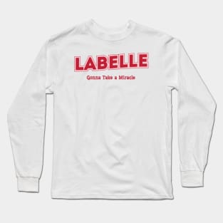 Labelle Gonna Take a Miracle Long Sleeve T-Shirt